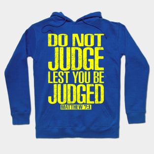 Do Not Judge Lest You Be Judged. Matthew 7:1 Hoodie